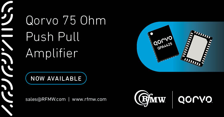 The Qorvo QPA4425 75-ohm Push Pull amplifier provides 25 dB of flat gain DOCSIS 3.1 designs from 47 to 1218 MHz.